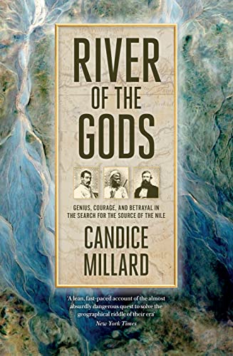 River of the Gods: Genius, Courage, and Betrayal in the Search for the Source of the Nile von Swift Press